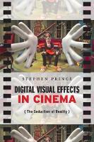 Digital Visual Effects in Cinema: The Seduction of Reality