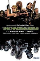 Walking Dead Compendium Volume 3, The