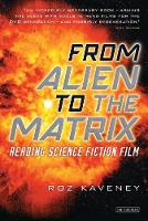 From Alien to the Matrix: Reading Science Fiction Film (PDF eBook)