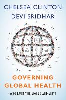 Governing Global Health: Who Runs the World and Why? (PDF eBook)
