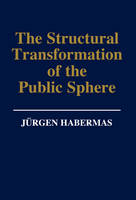 Structural Transformation of the Public Sphere, The: An Inquiry Into a Category of Bourgeois Society