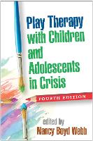 Play Therapy with Children and Adolescents in Crisis, Fourth Edition (PDF eBook)