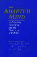 Adapted Mind, The: Evolutionary Psychology and the Generation of Culture