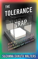 The Tolerance Trap: How God, Genes, and Good Intentions are Sabotaging Gay Equality (PDF eBook)