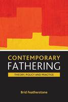 Contemporary fathering: Theory, policy and practice