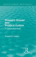 Pressure Groups and Political Culture (Routledge Revivals): A Comparative Study