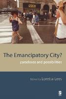 Emancipatory City?, The: Paradoxes and Possibilities