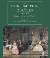 Consumption of Culture 1600-1800, The: Image, Object, Text
