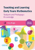 Teaching and Learning Early Years Mathematics: Subject and Pedagogic Knowledge