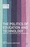 Politics of Education and Technology, The: Conflicts, Controversies, and Connections