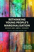 Rethinking Young Peoples Marginalisation: Beyond neo-Liberal Futures?