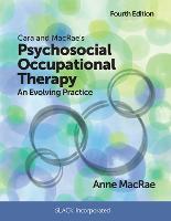 Cara and MacRae's Psychosocial Occupational Therapy: An Evolving Practice, Fourth Edition (PDF eBook)