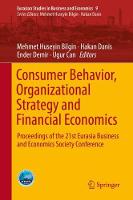 Consumer Behavior, Organizational Strategy and Financial Economics: Proceedings of the 21st Eurasia Business and Economics Society Conference (ePub eBook)