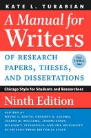 Manual for Writers of Research Papers, Theses, and Dissertations, Ninth Edition, A: Chicago Style for Students and Researchers