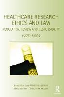 Healthcare Research Ethics and Law: Regulation, Review and Responsibility