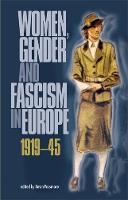 Women, Gender and Fascism in Europe, 191945