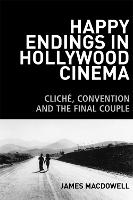 Happy Endings in Hollywood Cinema: Cliche, Convention and the Final Couple
