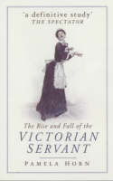 Rise and Fall of the Victorian Servant, The
