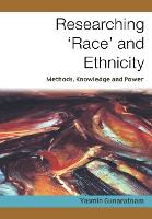 Researching 'Race' and Ethnicity: Methods, Knowledge and Power