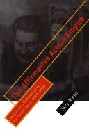 Affirmative Action Empire, The: Nations and Nationalism in the Soviet Union, 19231939