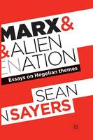 Marx and Alienation: Essays on Hegelian Themes