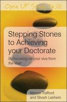 Stepping Stones to Achieving Your Doctorate: by Focusing on Your Viva from the Start (ePub eBook)