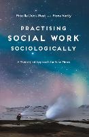 Practising Social Work Sociologically: A Theoretical approach for New Times (ePub eBook)