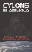 Cylons in America: Critical Studies in Battlestar Galactica (PDF eBook)
