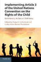 Implementing Article 3 of the United Nations Convention on the Rights of the Child: Best Interests, Welfare and Well-being