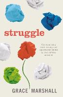 Struggle: The surprising truth, beauty and opportunity hidden in lifes sh*ttier moments