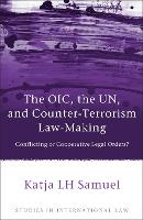 OIC, the UN, and Counter-Terrorism Law-Making, The: Conflicting or Cooperative Legal Orders?