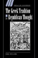 Greek Tradition in Republican Thought, The