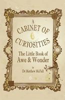 Little Book of Awe and Wonder, The: A cabinet of curiosities