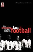 Changing Face of Football, The: Racism, Identity and Multiculture in the English Game