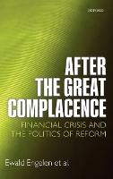 After the Great Complacence: Financial Crisis and the Politics of Reform