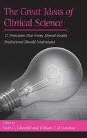 Great Ideas of Clinical Science, The: 17 Principles that Every Mental Health Professional Should Understand