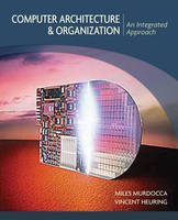 Computer Architecture and Organization: An Integrated Approach