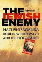 Jewish Enemy, The: Nazi Propaganda during World War II and the Holocaust