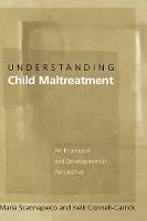 Understanding Child Maltreatment: An Ecological and Developmental Perspective (PDF eBook)