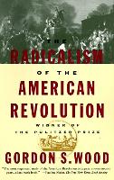 Radicalism of the American Revolution, The: Pulitzer Prize Winner