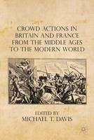 Crowd Actions in Britain and France from the Middle Ages to the Modern World (ePub eBook)