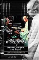 American Science Fiction TV: Star Trek, Stargate, and Beyond