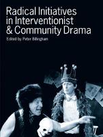 Radical Initiatives in Interventionist & Community Drama (PDF eBook)