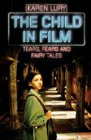 The Child in Film: Tears, Fears and Fairy Tales (ePub eBook)