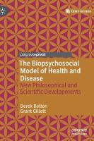 Biopsychosocial Model of Health and Disease, The: New Philosophical and Scientific Developments