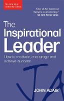 Inspirational Leader, The: How to Motivate, Encourage and Achieve Success