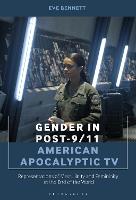  Gender in Post-9/11 American Apocalyptic TV: Representations of Masculinity and Femininity at the End of the...