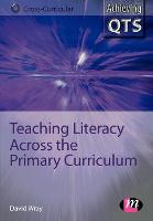 Teaching Literacy Across the Primary Curriculum