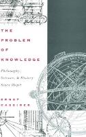 Problem of Knowledge, The: Philosophy, Science, and History Since Hegel