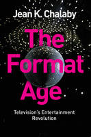Format Age, The: Television's Entertainment Revolution